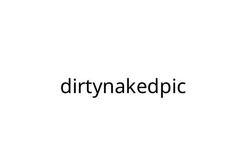 dirtynakedpic