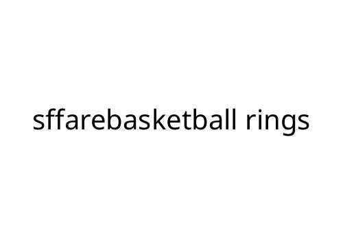 sffarebasketball rings