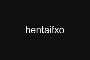 hentaifxo