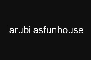 larubiiasfunhouse