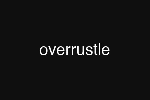 overrustle
