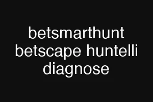 betsmarthunt betscape huntelli diagnose