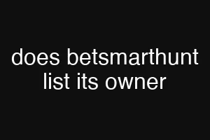 does betsmarthunt list its owner