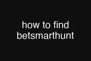 how to find betsmarthunt