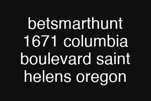 betsmarthunt 1671 columbia boulevard saint helens oregon